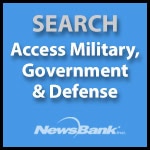 Blue graphic with the words "SEARCH Access Military, Government & Defense" above the NewsBank logo.
