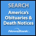 Blue square graphic with the text "SEARCH America's Obituaries & Death Notices" above the NewsBank Inc. logo.