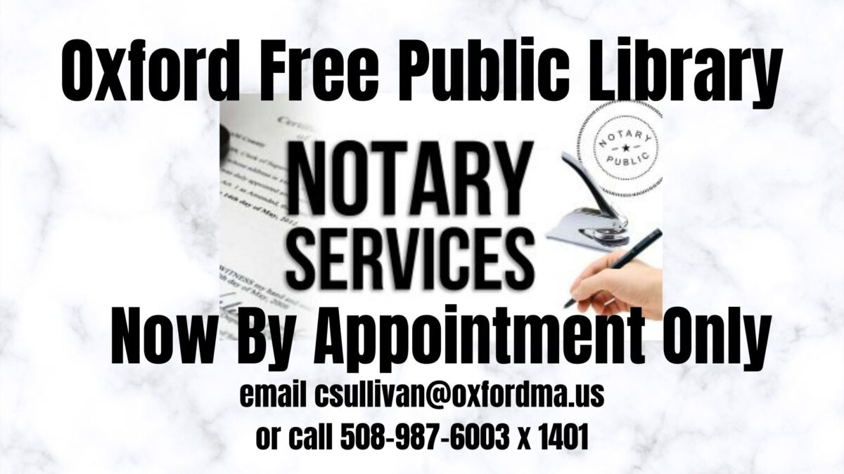 flyer for oxford free public library notary services, now by appointment only, with contact email csullivan@oxfordma.us and phone number 508 987 6003 ext. 1401.