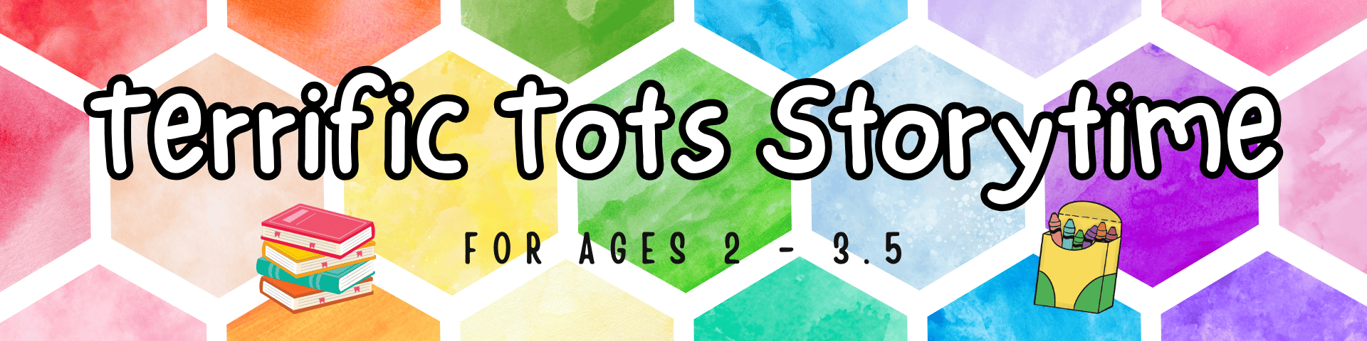 Colorful hexagon pattern background with "Terrific Tots Storytime" in bold text, two small cartoon icons, and "For ages 2 - 3.5" written below.
