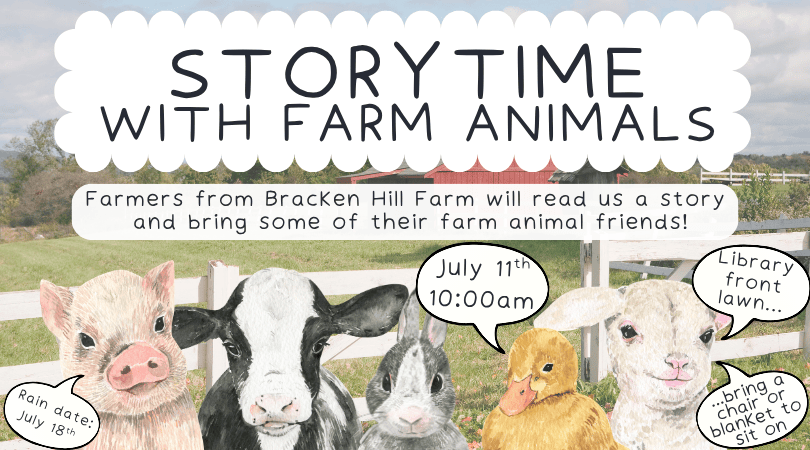 illustration of a piglet, calf, lamb, and duck promoting a storytime event with farm animals on july 11th at 10:00am on the library lawn, hosted by bracken hill farm.