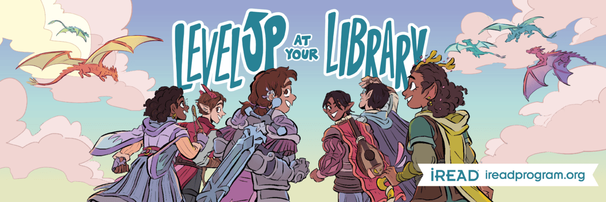 Illustration of six young people in fantasy outfits, with dragons flying in the sky and the text "Level Up at Your Library" above them. iREAD ireadprogram.org logo is in the corner.