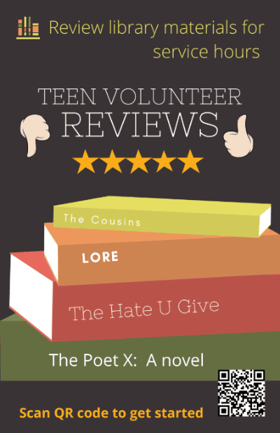 A flyer inviting teens to review library materials, featuring book spines of "The Cousins," "Lore," "The Hate U Give," and "The Poet X," with a QR code to get started.