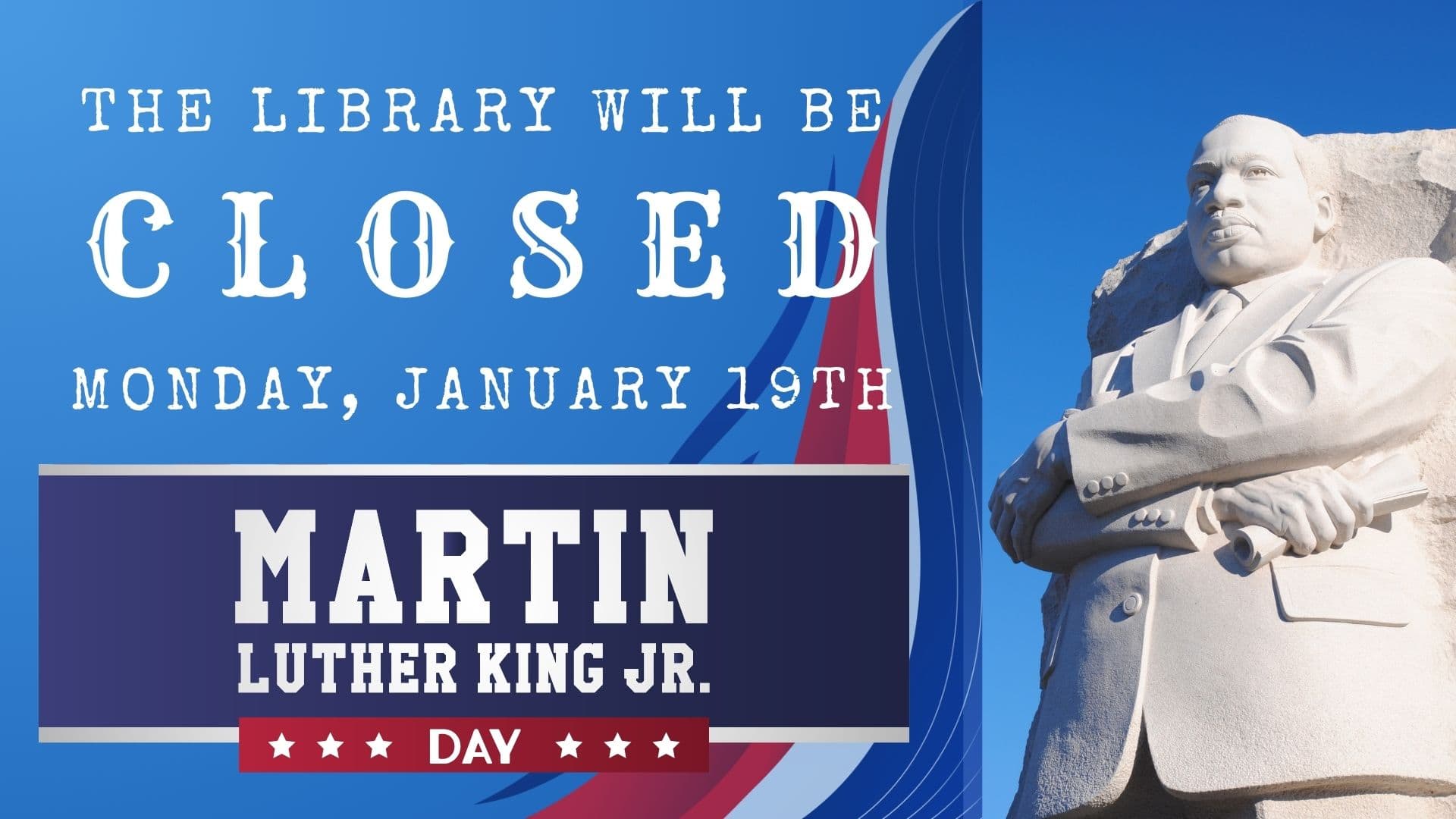 the library will be closed monday, january 15, 2024 for martin luther king jr. day