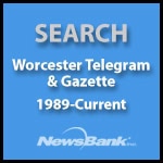 Blue graphic with the words "Search Worcester Telegram & Gazette 1989-Current" and "NewsBank" logo at the bottom.